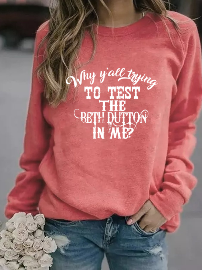 100% Cotton Women's Sweatshirts  Why You'll Tring Test The Beth Dutton In Me Long Sleeve Round Neck Sweatshirt