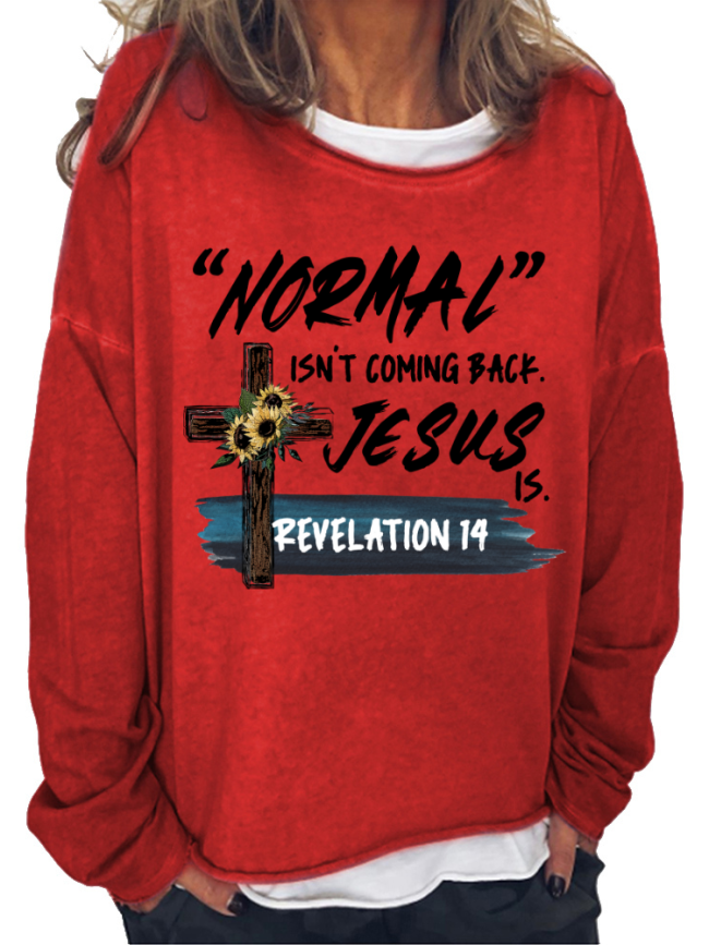 Normal Isn't Coming Back But Jesus Is With Cross Print Long Sleeve Loose Cutting Plus Size Spring/Fall Sweatshirt