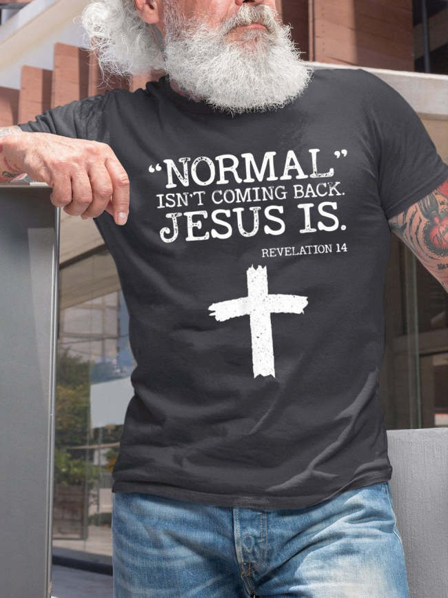 Men's Normal Isn’t Coming Back Jesus Is Revelation 14 T-Shirt Top