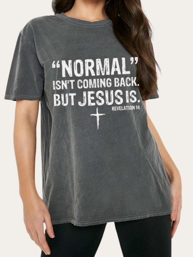 Washed Vintage Normal Isn't Coming Back But Jesus Is Black Color Cowgirl Tee Shirt Print Tee