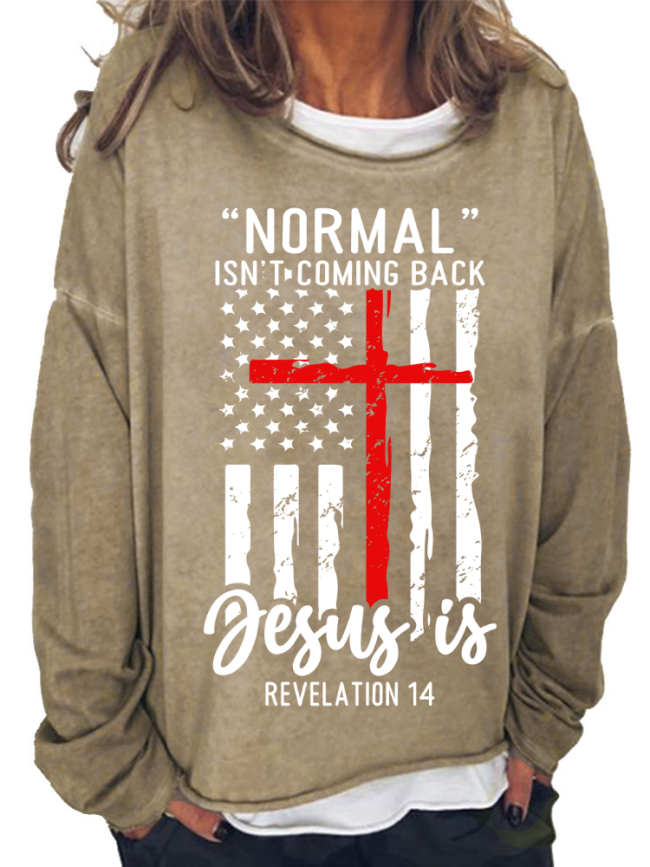 Normal Isn't Coming Back But Jesus Is Long Sleeve Loose Cutting Plus Size Spring/Fall Sweatshirt