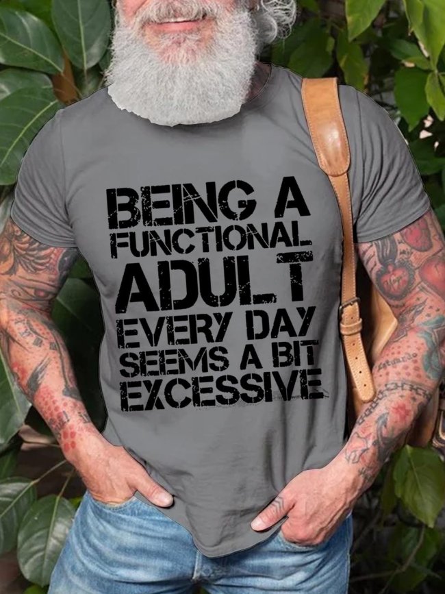 Men's Being A Functional Adult Every Day Seems A bit Excessive Cotton T-shirt Top