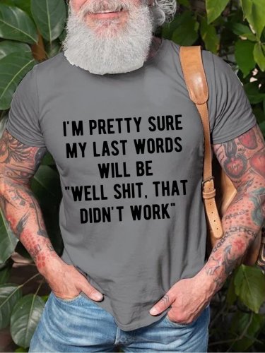 Men's My Last Words Will Be Well That Didn't Work Funny Cotton T-Shirt