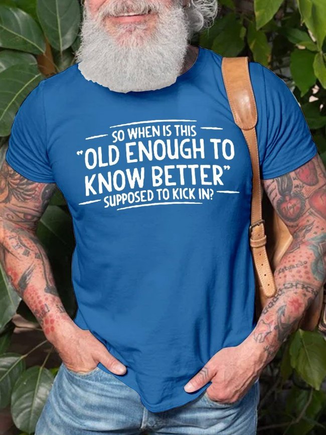 Men's  When does Old Enough To Know Better Cotton Graphic T-shirt Top
