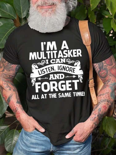 Men's I'm A Multitasker I Can Listen Ignore And Forget T-Shirt Top