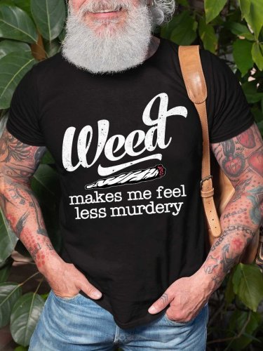 Men's Weed Makes Me Feel Less T-Shirt Funny Saying Top