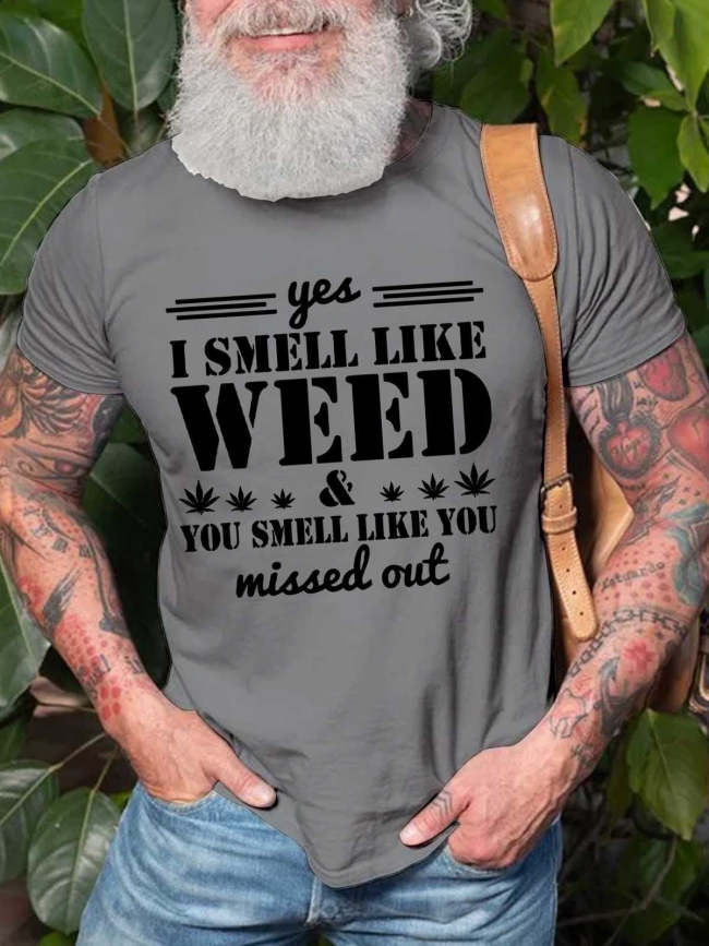 Men's Yes I Smell Like Weed You Smell Like You Missed Out T-Shirt Saying Top
