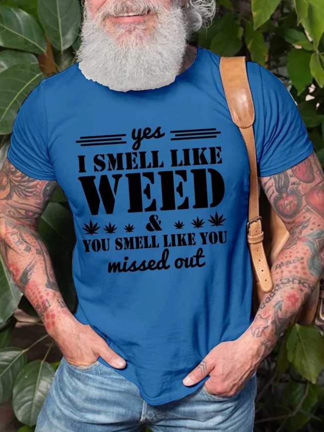 Men's Yes I Smell Like Weed You Smell Like You Missed Out T-Shirt Saying Top