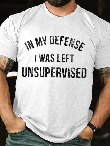 Men's In My Defense I Was Left Unsupervised Cotton T-shirt Saying Top