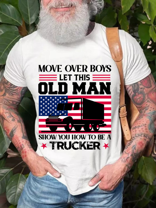 Men's Move Over Boys Let This Old Man Show You How to be a Trucker Funny Saying T-Shirt Top