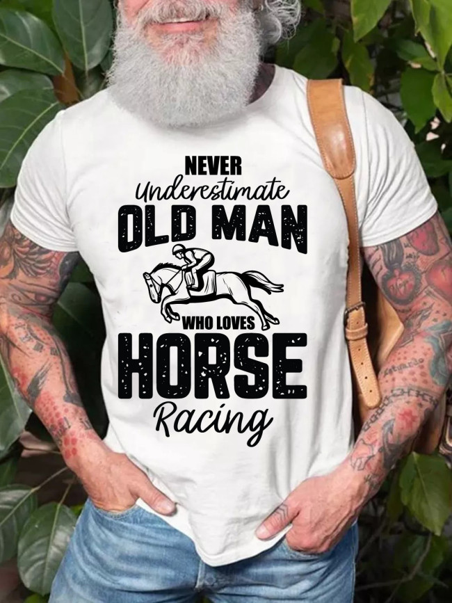 Men's Never Underestimate an Old Man Who Loves Horse Racing Funny Saying T-Shirt Top