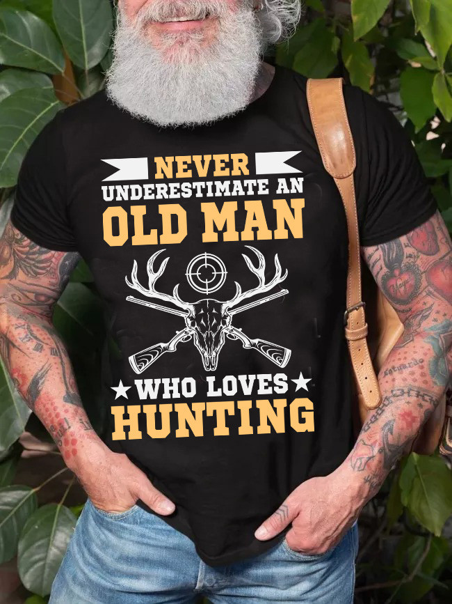 Men's Never Underestimate an Old Man Who Loves Hunting Funny Saying T-Shirt Top