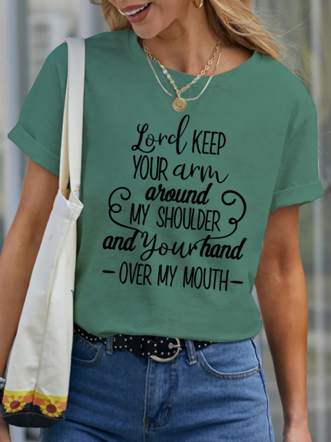 Lord Keep Your Arm Around My Shoulder And Your Hand Over My Mouth O-Neck Casual Short Sleeve T-Shirt