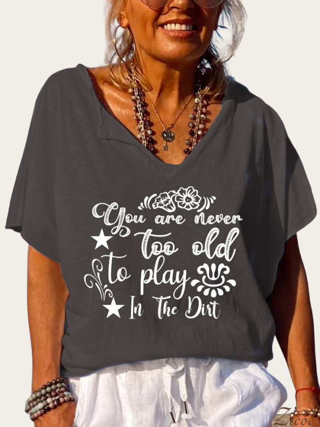 You are Never Too Old To Paly in The Dirt, Loose Cutting Turnover Collar V Neck T-Shirt Top