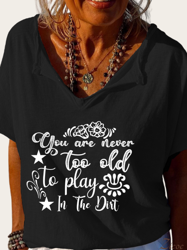You are Never Too Old To Paly in The Dirt, Loose Cutting Turnover Collar V Neck T-Shirt Top