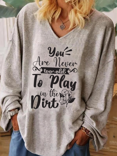 You are Never Too Old To Paly in The Dirt Extra Large Drop Shoulder knitting Sweatshirt Long Sleeve V Neck Wide Cuff Women Tunic Shirt