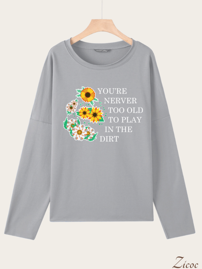 You are Never Too Old To Paly in The Dirt Long Sleeve Loose Cutting Plus Size Spring/Fall Sweatshirt
