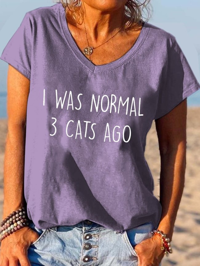 I Was Normal 3 Cats Ago Funny Saying Letter Print V-neck T-shirt