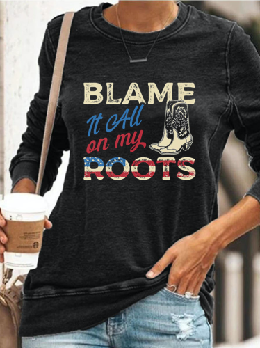 Blame it All on My Roots Letter Print Casual Crew-Neck Long Sleeve Sweatshirt
