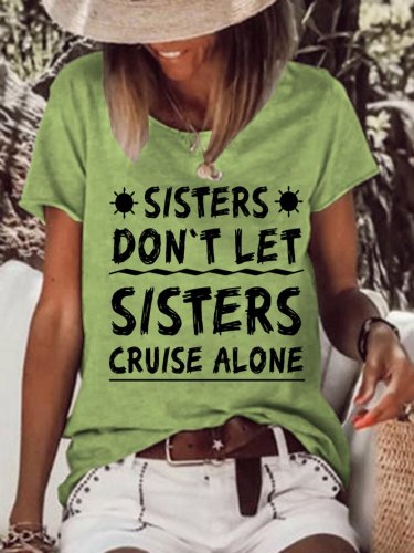 Sisters Don't Let Sisters Cruise Alone Girls Trip Funny Letter Cotton Blends Short Sleeve T-Shirt