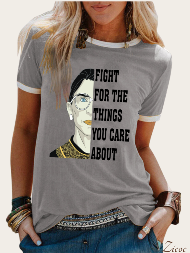 FIGHT FOR THE THINGS YOU CARE ABOUT, RBG T-Shirt, Women Right, Crew Neck T-shirts