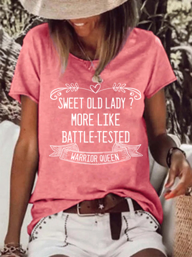 Saying I Am Sweet Old Lady, I am More Like Battle Tasted Warrior Queen Letter Short Sleeve T-Shirt