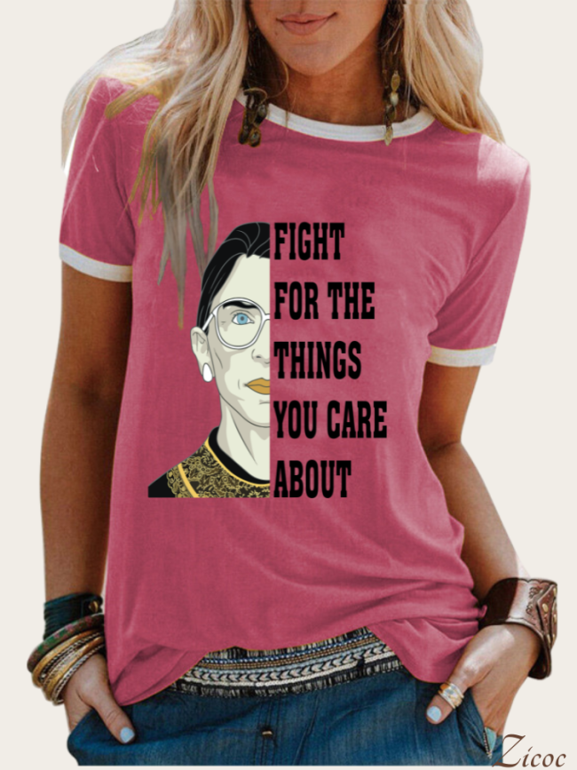 FIGHT FOR THE THINGS YOU CARE ABOUT, RBG T-Shirt, Women Right, Crew Neck T-shirts