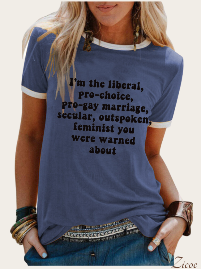 I'm the Liberal, Pro-Choice, Outspoken Feminist You Were Warned About Letter Print Crew Neck T-Shirts