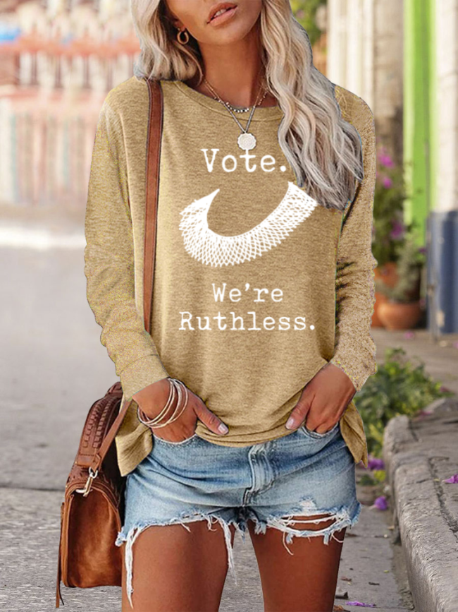 Women's Rights , Vote ,We're Ruthless , RBG T-Shirt Cotton-Blend 5 Colors Loose Cutting Round Neck Long Sleeve Shirt