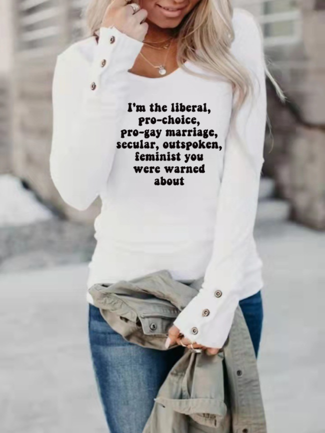 I'm the Liberal, Pro-Choice, Outspoken Feminist You Were Warned About,Pro Choice Shirt, Women Long Sleeve Cotton Shirt