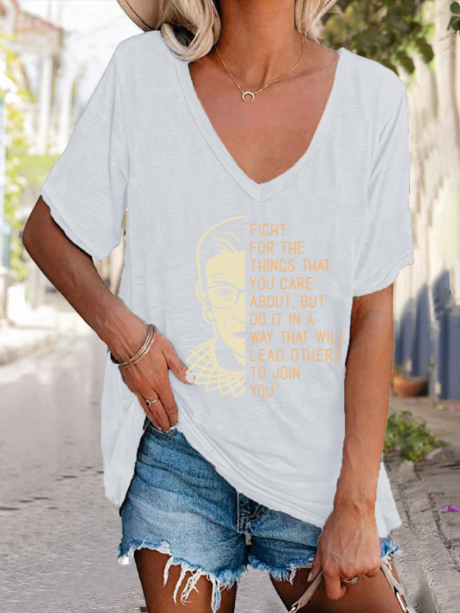 FIGHT FOR THE THINGS THAT YOU CARE ABOUT . BUT DO IT N A WAY THAT WILL LEAD O THERS TO JOIN YOU V-Neck Loose Tee T-Shirts Top