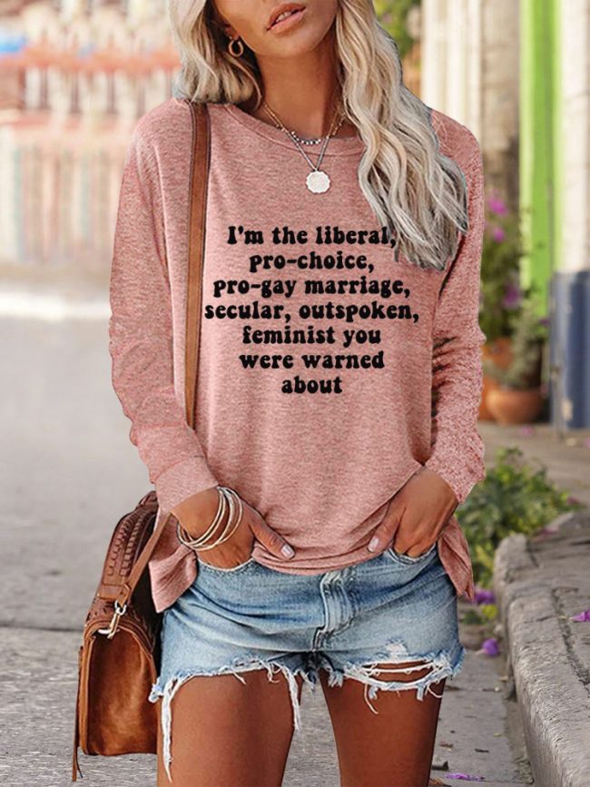 I'm the Liberal, Pro-Choice, Outspoken Feminist You Were Warned About,Pro Choice Shirt, Cotton-Blend 5 Colors Loose Cutting Round Neck Long Sleeve Shirt