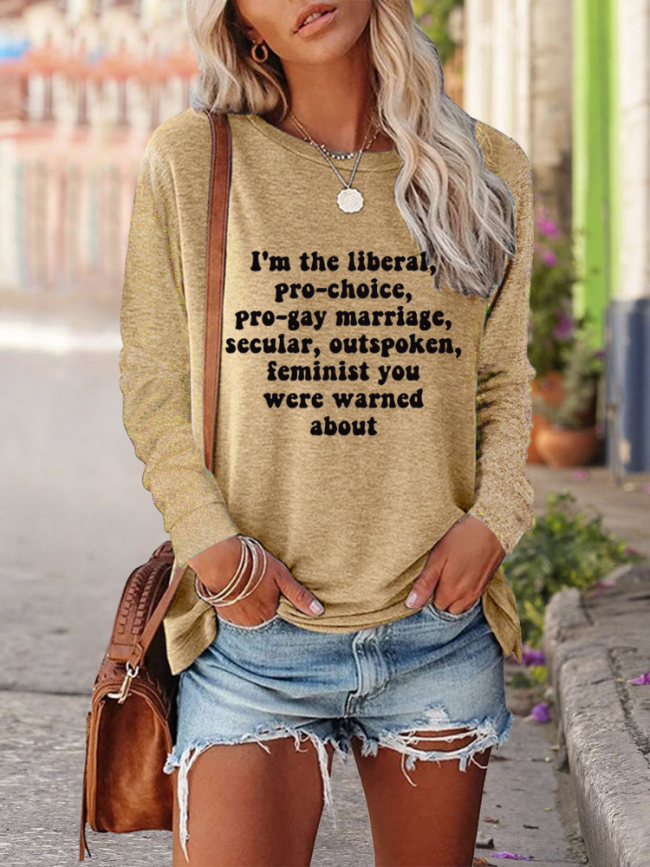 I'm the Liberal, Pro-Choice, Outspoken Feminist You Were Warned About,Pro Choice Shirt, Cotton-Blend 5 Colors Loose Cutting Round Neck Long Sleeve Shirt