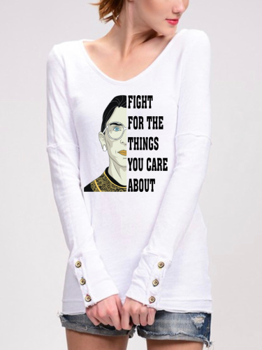 Fight For Things You Care About,RBG T-Shirt, Women Right ,Pro Choice Shirt, Women Long Sleeve Cotton Shirt