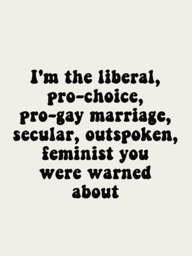 I'm the Liberal, Pro-Choice, Outspoken Feminist You Were Warned About Letter Print Crew Neck T-Shirts
