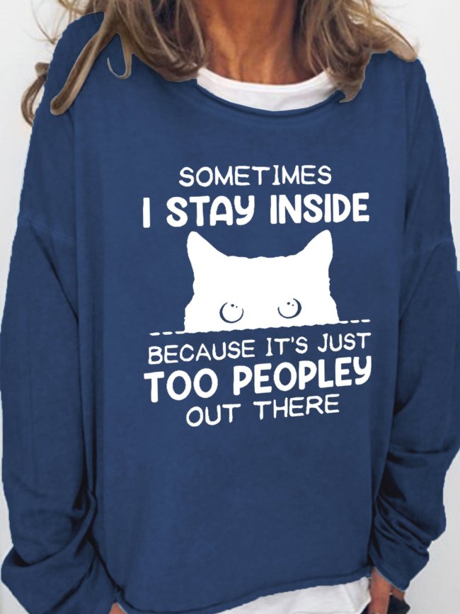Funny Women Sometimes I Stay Inside Because It's Just Too People Out There Crew Neck Casual Letter Sweatshirts