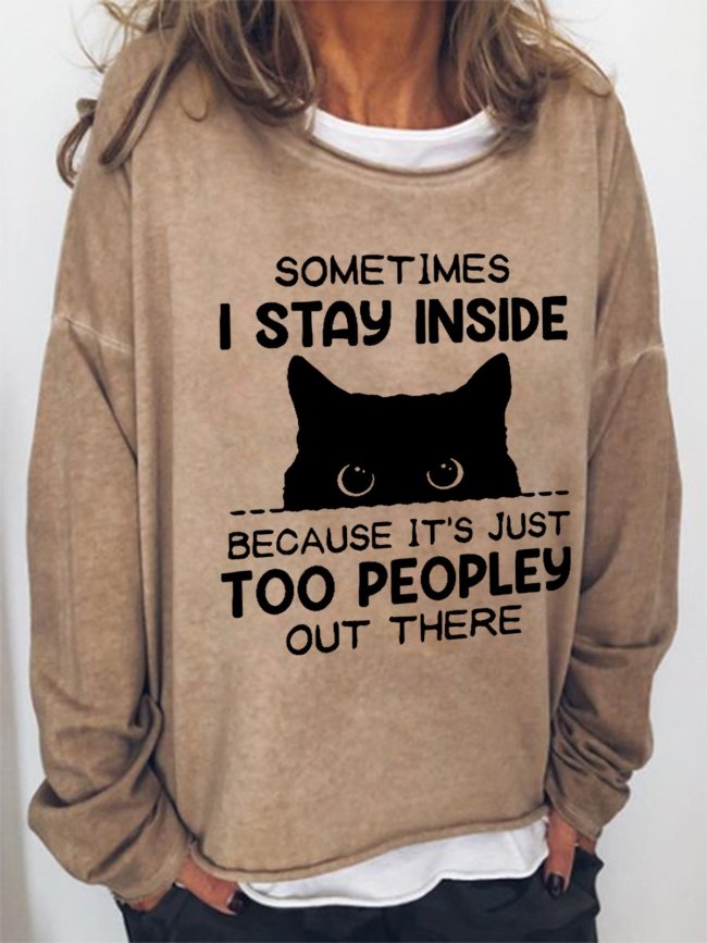 Funny Women Sometimes I Stay Inside Because It's Just Too People Out There Crew Neck Casual Letter Sweatshirts