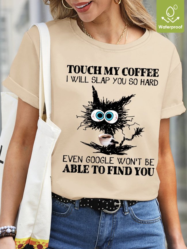 Womens Funny I Touch My Coffee I Will Slap You So Hard s Casual T-Shirt