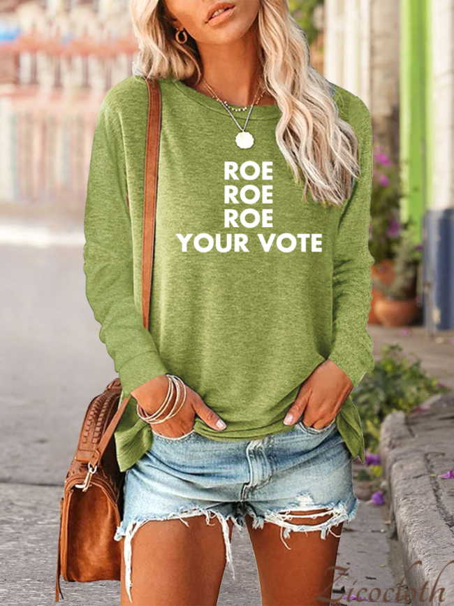 Roe Roe Roe Your Vote Crew Neck Long Sleeve Shirt