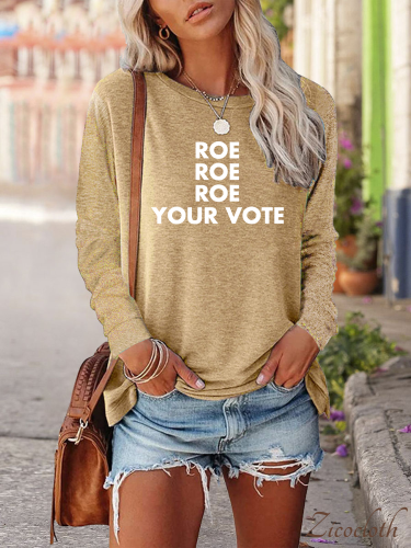 Roe Roe Roe Your Vote Crew Neck Long Sleeve Shirt