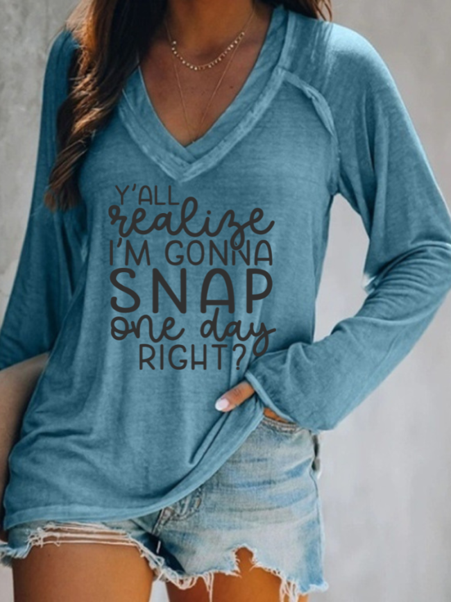 Y'all Realize I'm Gonna Snap One Day Right V-Neck Loose Short Sleeve T-Shirt Top