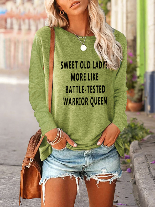 Sweet Old Lady More Like Battle-Tested Warrior Queen Neck Long Sleeve Shirt