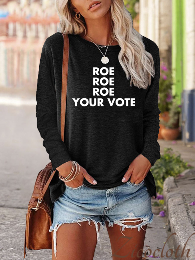 Roe Roe Roe Your Vote Crew Neck Long Sleeve Shirt