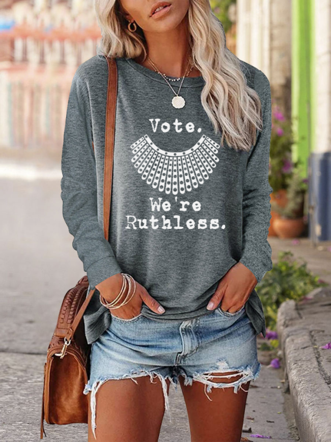 Vote. We're Ruthless, Pro 1973 Roe Shirt, My Body My Choice, Pro Choice Shirt, Crew Neck Long Sleeve Shirt