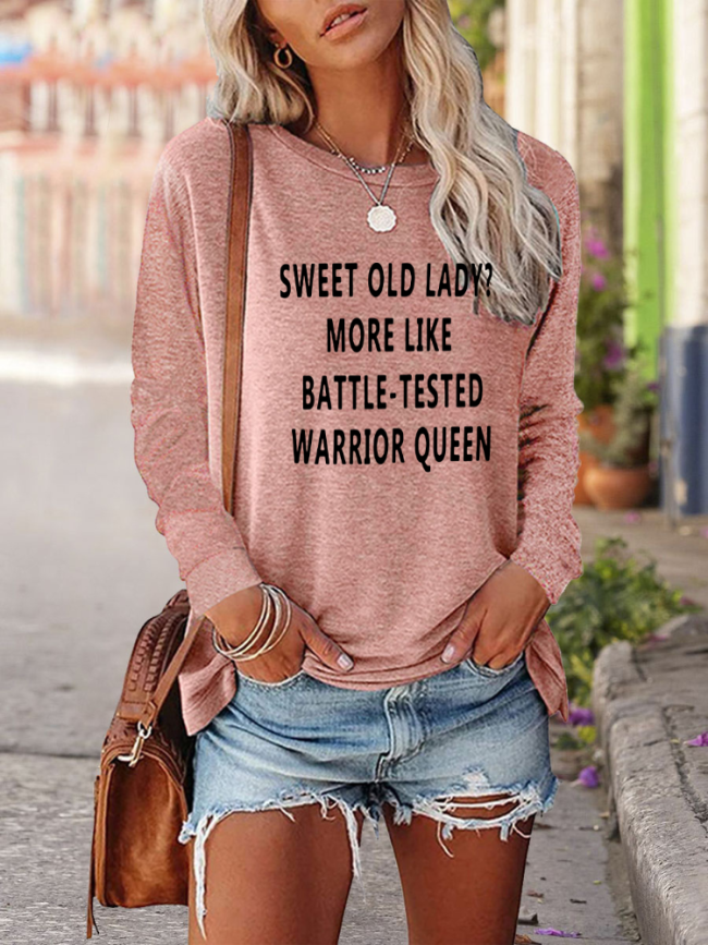 Sweet Old Lady More Like Battle-Tested Warrior Queen Neck Long Sleeve Shirt