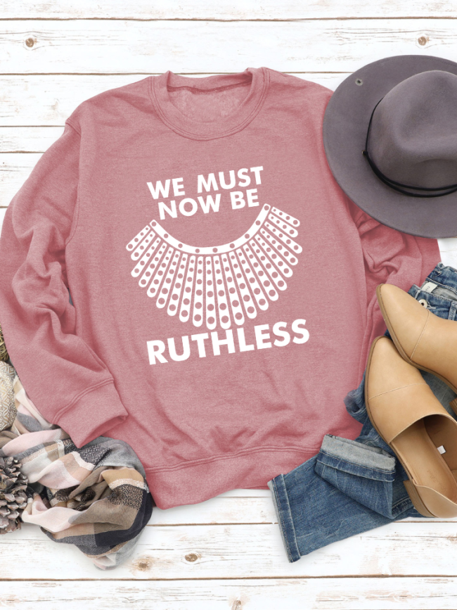 We Must Now Be Ruthless Crew Neck Pull On Relaxed Fit Long Sleeve Sweatshirt