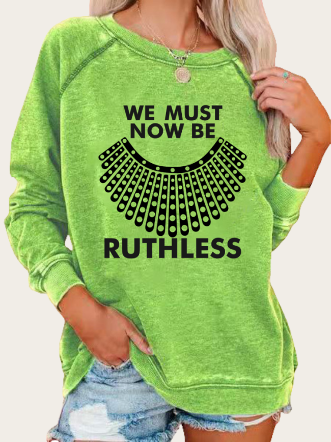 We Must Now Be Ruthless Print Long Sleeve Vingage Sweatshirts & Top