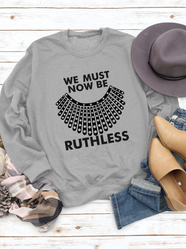 We Must Now Be Ruthless Crew Neck Pull On Relaxed Fit Long Sleeve Sweatshirt