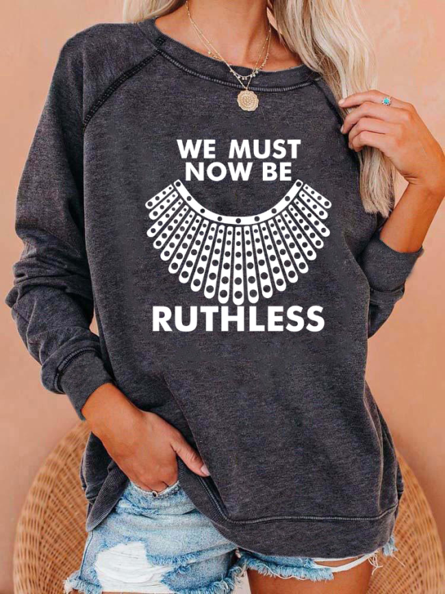 We Must Now Be Ruthless Print Long Sleeve Vingage Sweatshirts & Top