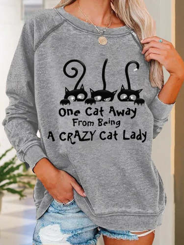 Women Funny One Cat Away From Being A Crazy Cat Lady Print Text Letters Sweatshirts